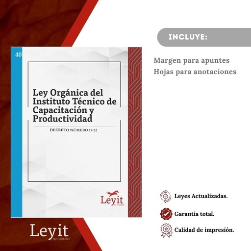 [LYI-ADMIN-40] Admin-40 Ley Orgánica Del Instituto Técnico De Capacitación Y Productividad -INTECAP- (Leyit (Pegada), Sin Personalizar, Sin Nombre, Sin Logo)
