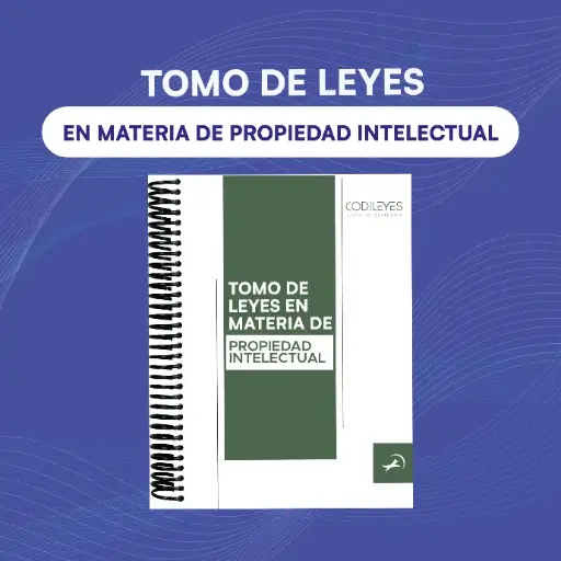 [TOMO-PROPIEDAD INTELECTUAL] Tomo de Leyes en Materia Propiedad Intelectual 